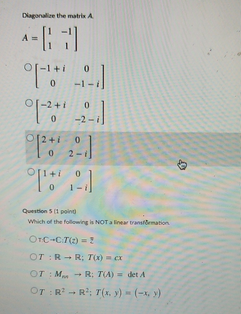 answer only Diagonalize the matrix A. A = Of-1+i