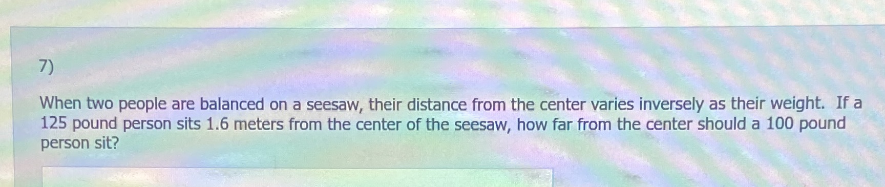 7) When two people are balanced on a seesaw,