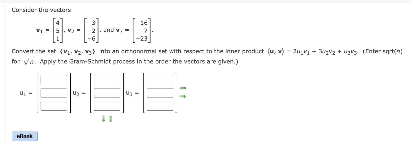 Consider the vectors 16 V1 5 2 , and V3 = -7 -23
