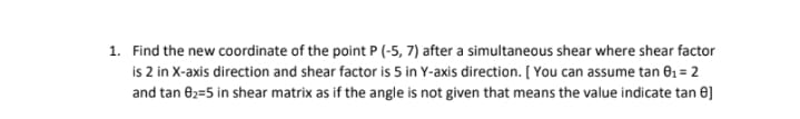 1. Find the new coordinate of the point P (-5, 7)