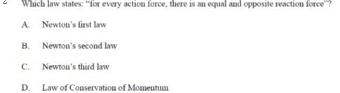 Which law states: "for every action force, there
