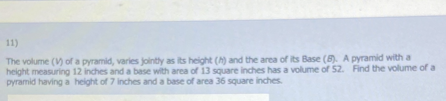 11) The volume (V) of a pyramid, varies jointly