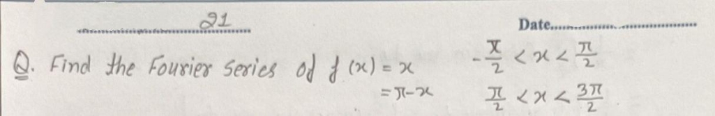 NEED TYPED SOLUTION ONLY. 91 Q. Find the Fourier