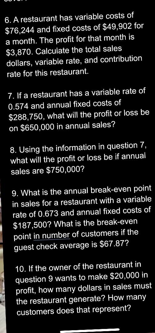 8. A restaurant has variable costs of $78,244 and