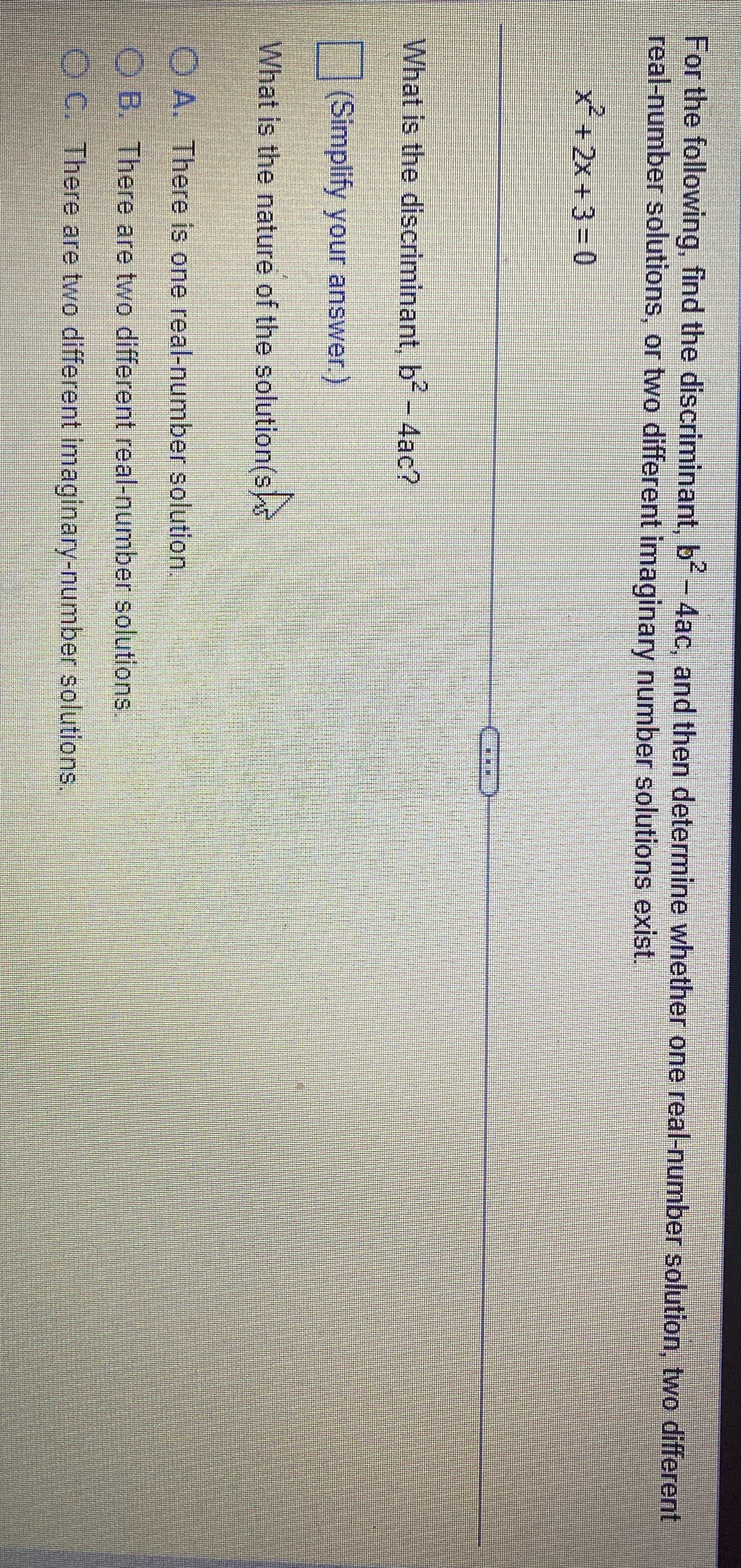 For the following, find the discriminant, b- -