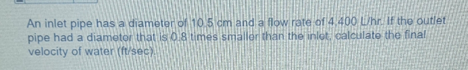 An inlet pipe has a diameter of 10.5 cm and a