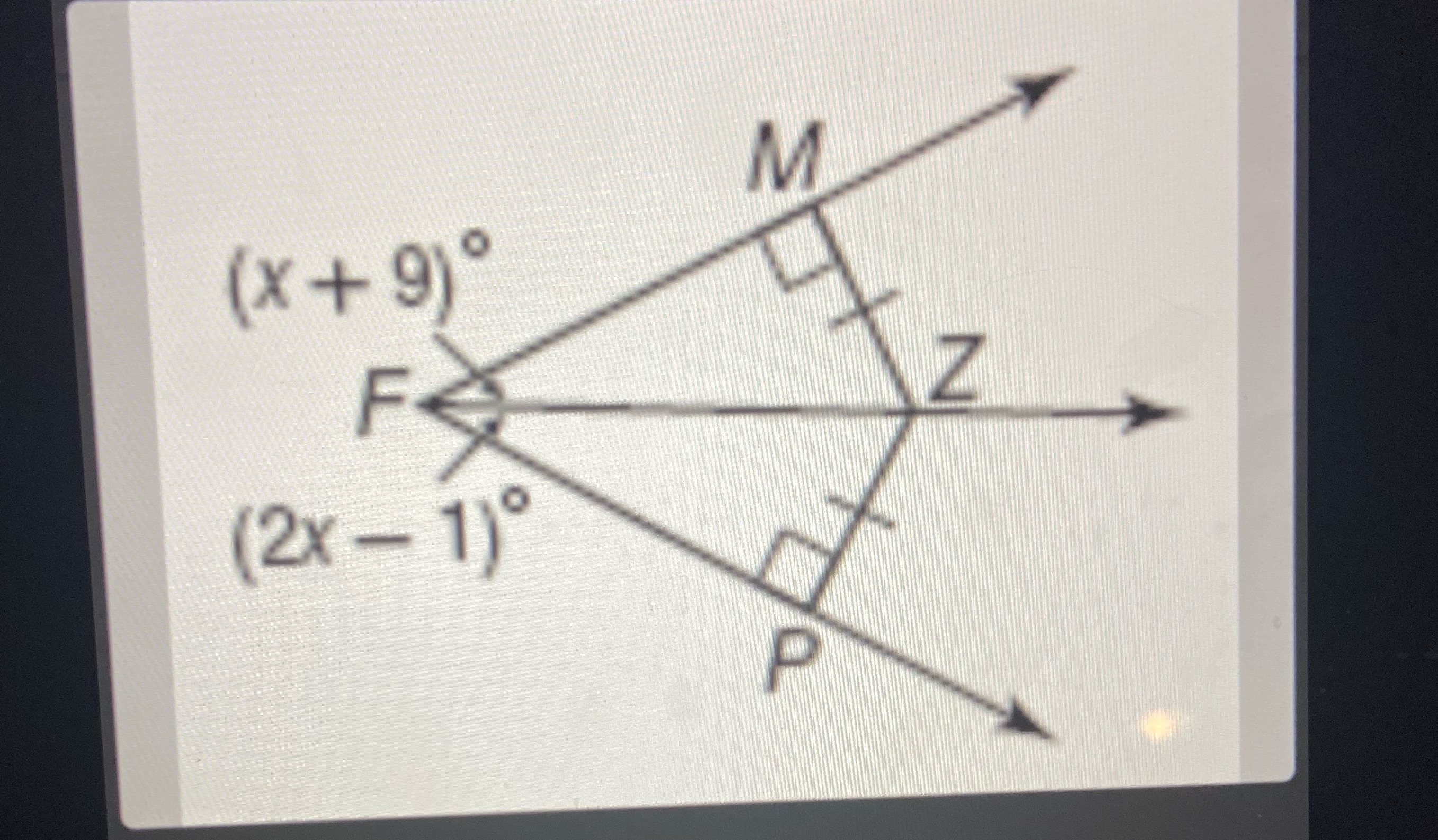 Find the measure of /_ MFZ M ( x + 9)0 Z (2x - 1)