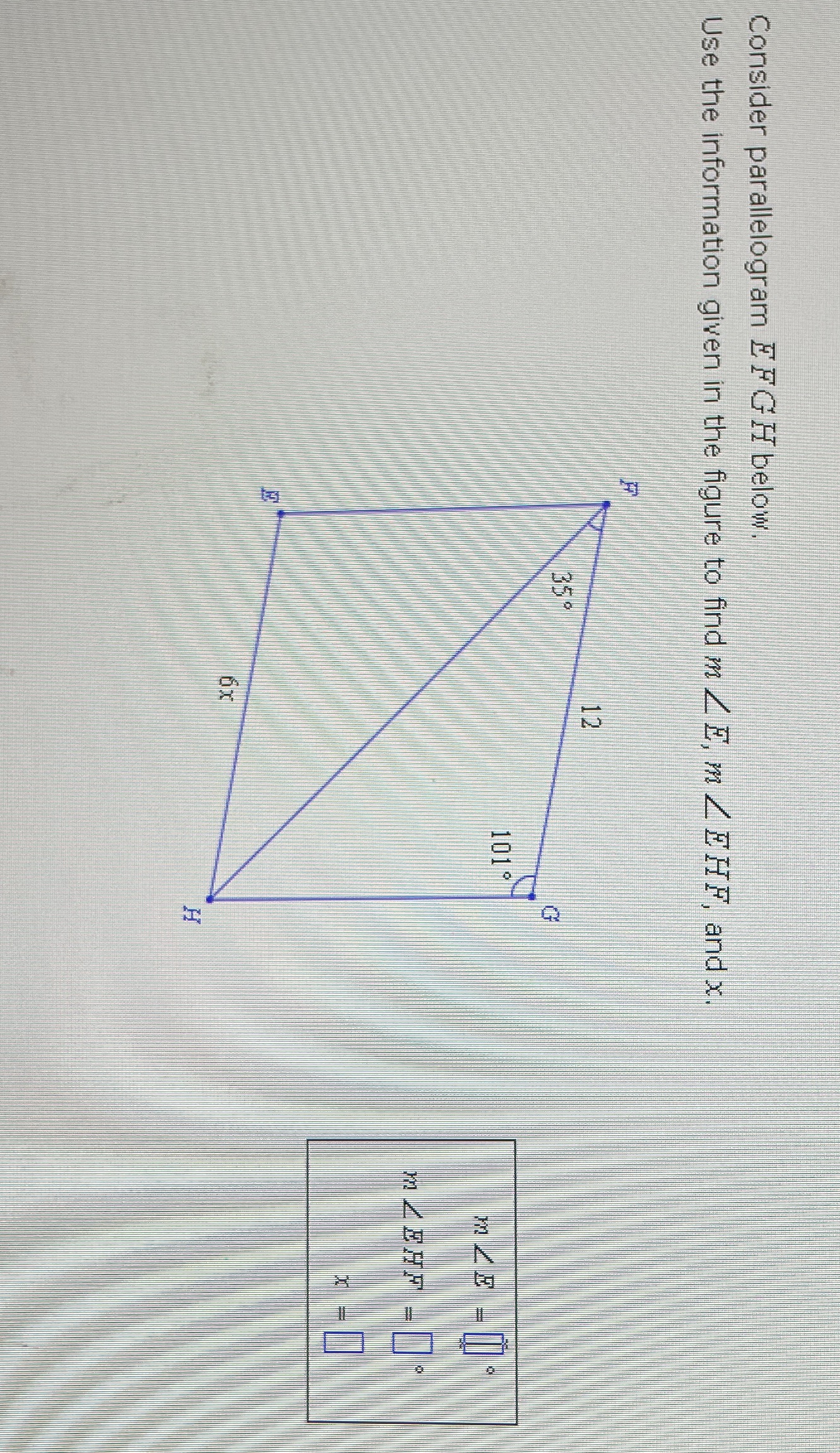 Consider parallelogram EFG H below. Use the