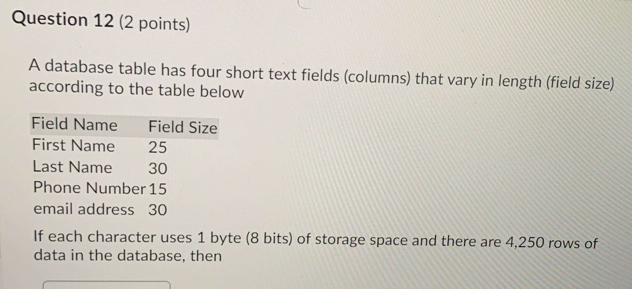 Question 12 (2 points) A database table has four