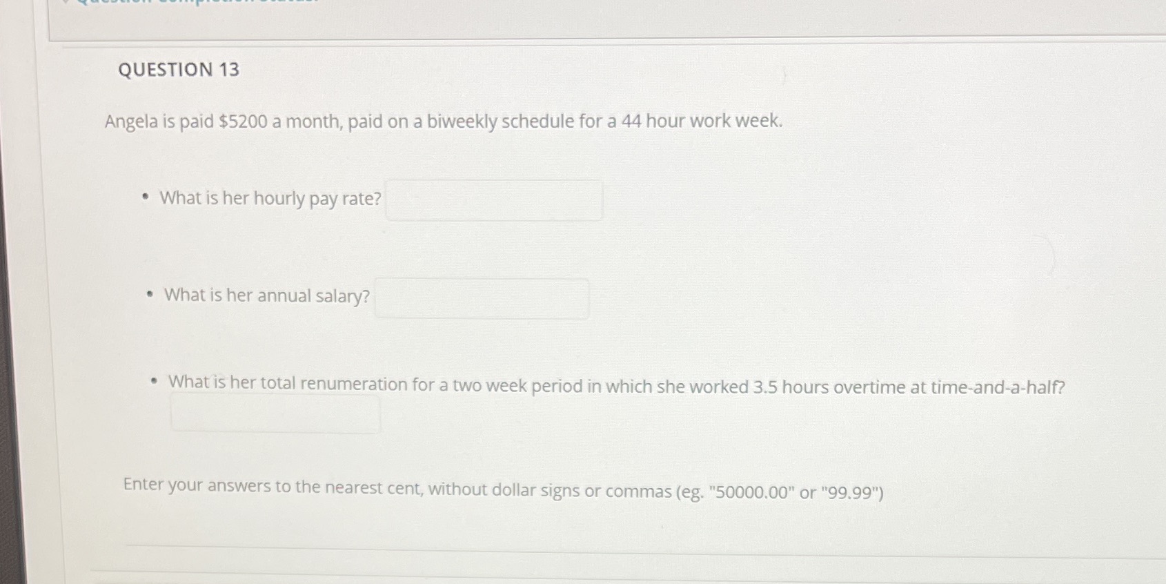 QUESTION 13 Angela is paid $5200 a month, paid on
