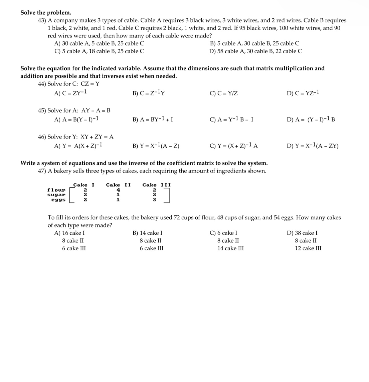 Solve the problem. 43) A company makes 3 types of
