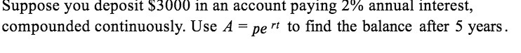 Suppose you deposit $3000 in an account paying 2%
