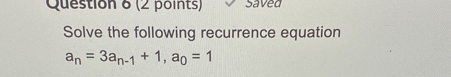 Question 6 (2 points) Saved Solve the following