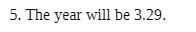 5. The year will be 3.29