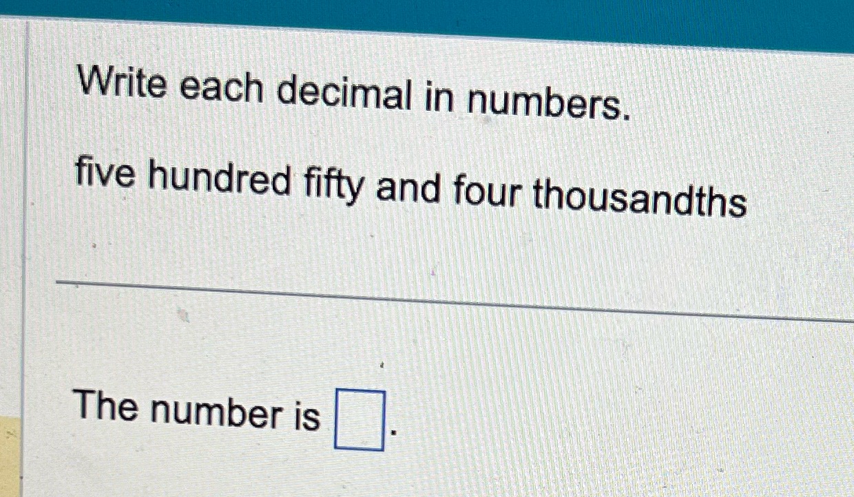 #2 Write each decimal in numbers. five hundred