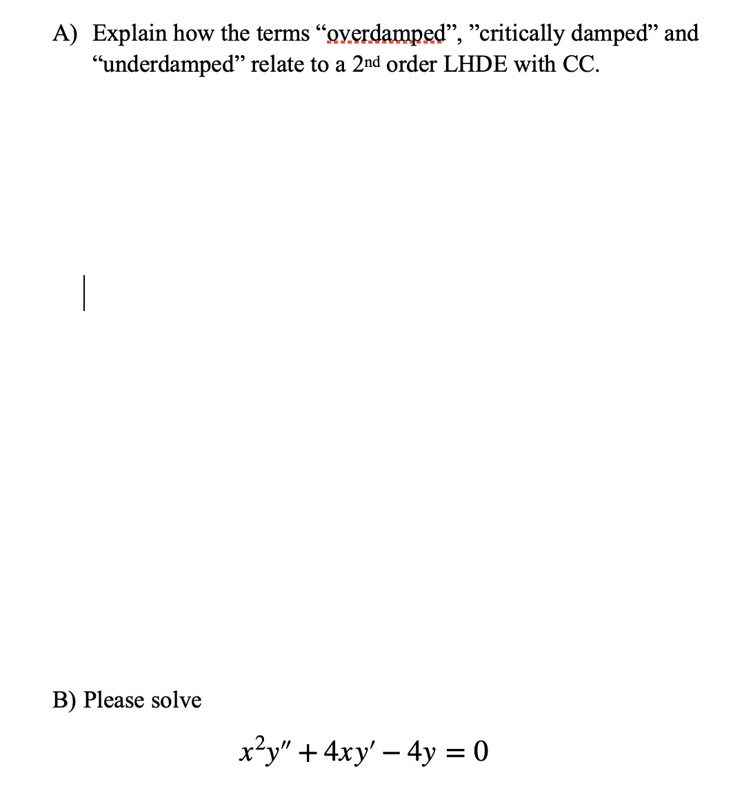 A) Explain how the terms "overdamped",