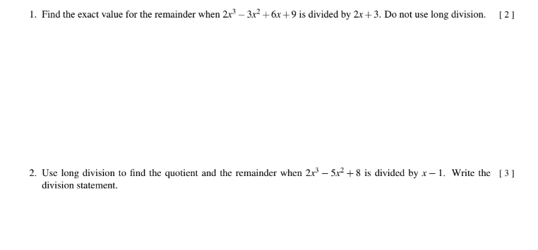 1. Find the exact value for the remainder when 2x