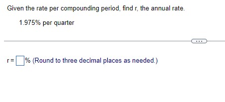 Given the rate per compounding period, find r,
