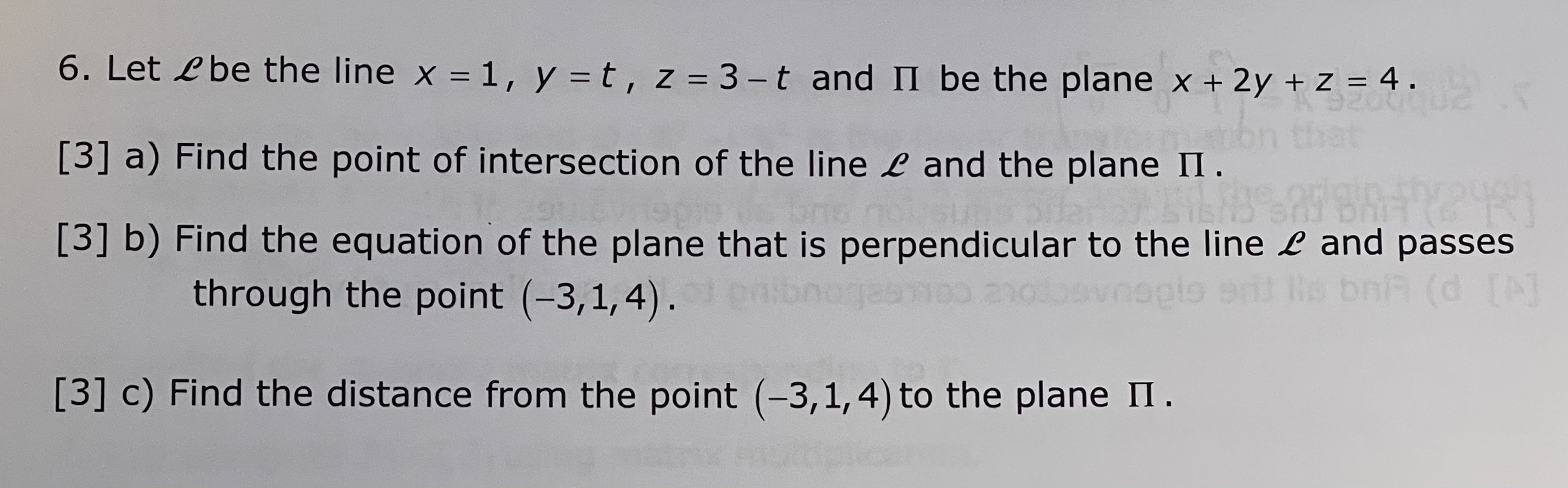 6. Let L be the line x = 1, y = t , z =3 -t and