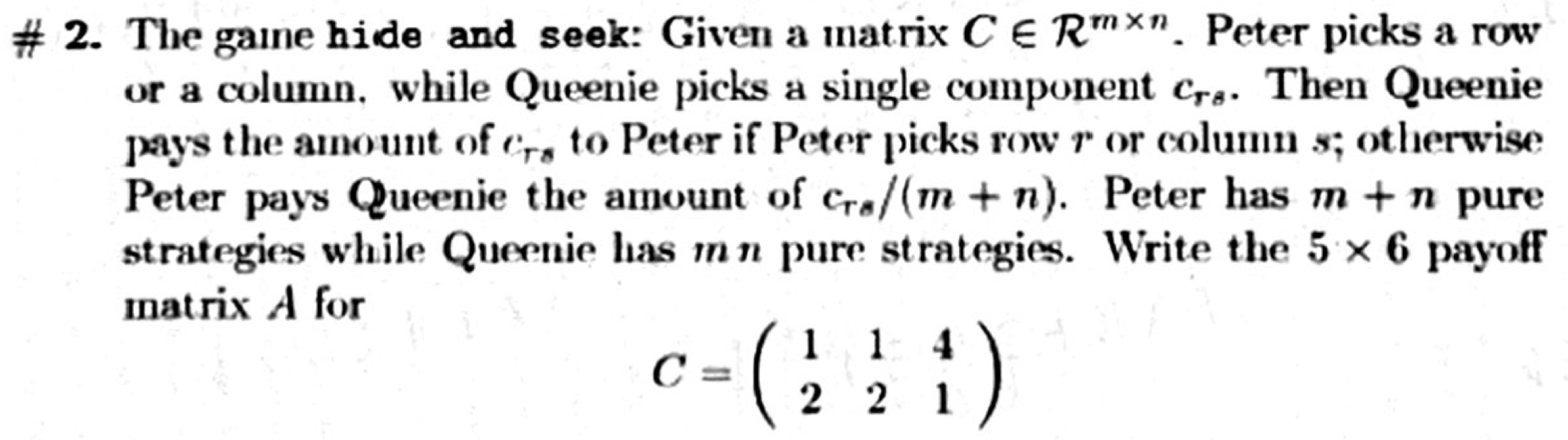 # 2. The gaine hide and seek: Given a matrix C E