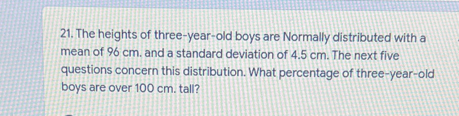 21. The heights of three-year-old boys are