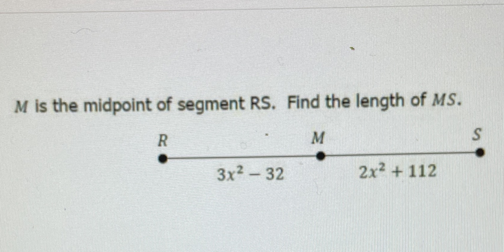 M is the midpoint of segment RS. Find the length