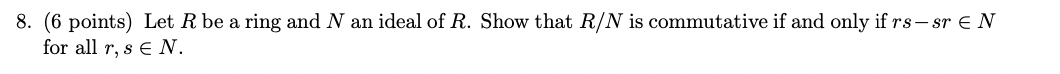 1. (6 points) Let R be a commutative ring, and