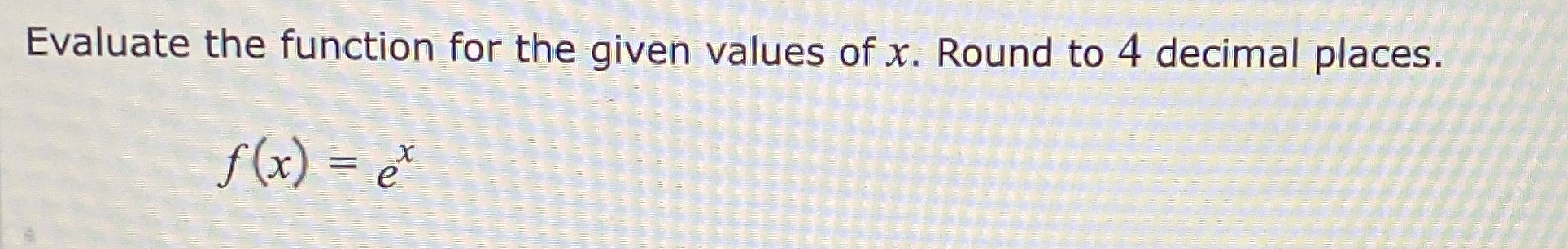 Evaluate the function for the given values of x.