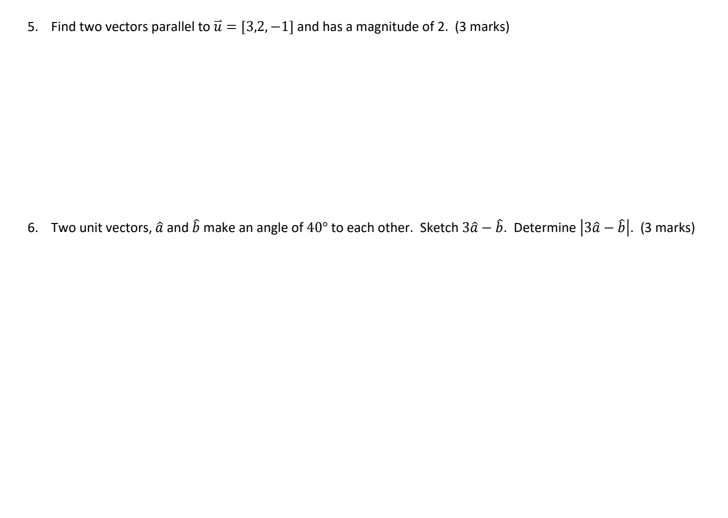 5. Find two vectors parallel to u = [3,2, -1] and
