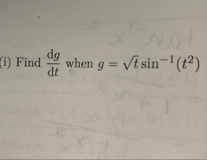 dg i) Find when g = vtsin -1(t2) dt