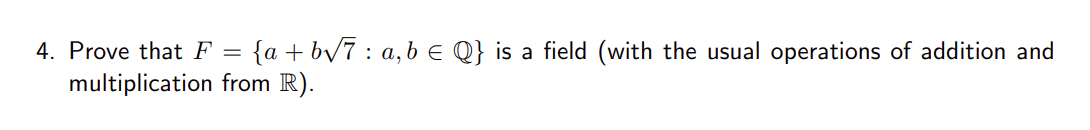 4. Prove that F : {a l b : (lab 6 Q} is a field