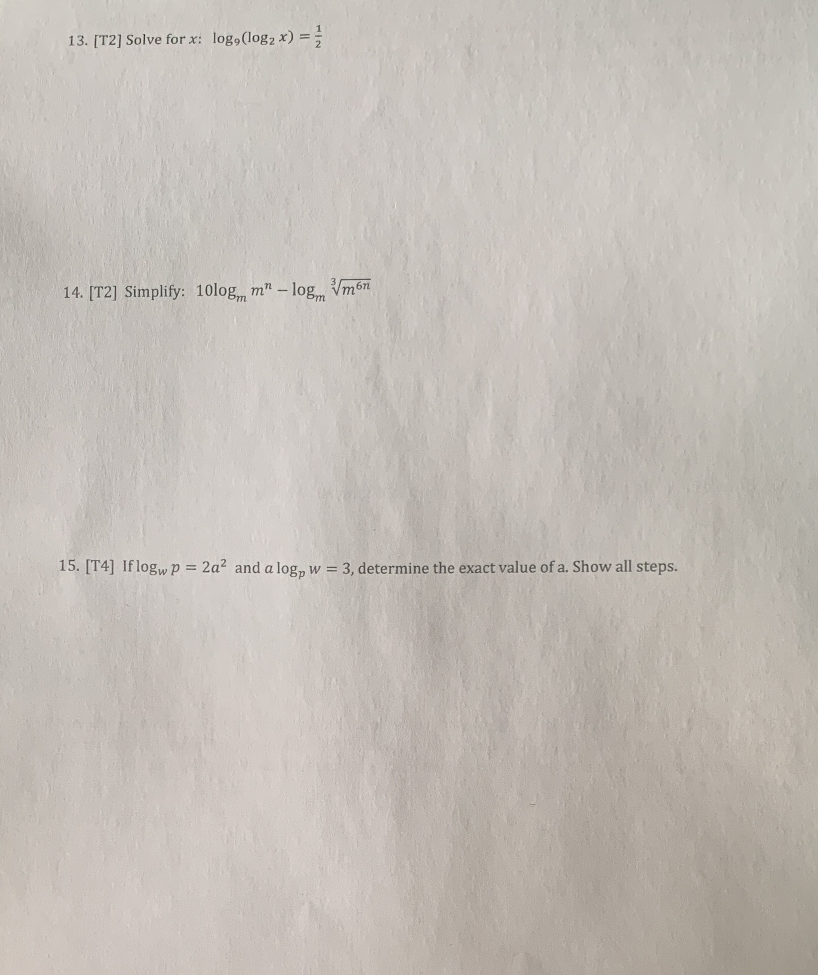 13. [T2] Solve for x: log, (log2 x) = 5 14. [T2]