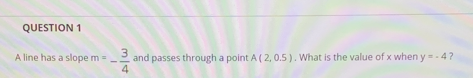 QUESTION 1 A line has a slope m =_ 3 and passes