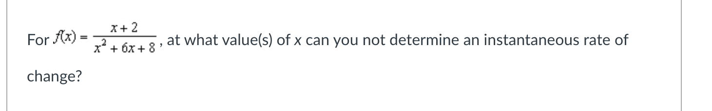 x + 2 For A(x) = x2 + 6x + 8 , at what value(s)