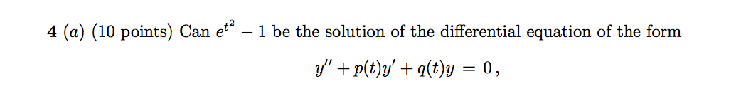 4 (a) (10 points) Can et - 1 be the solution of