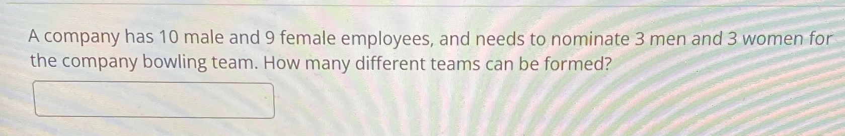 A company has 10 male and 9 female employees, and