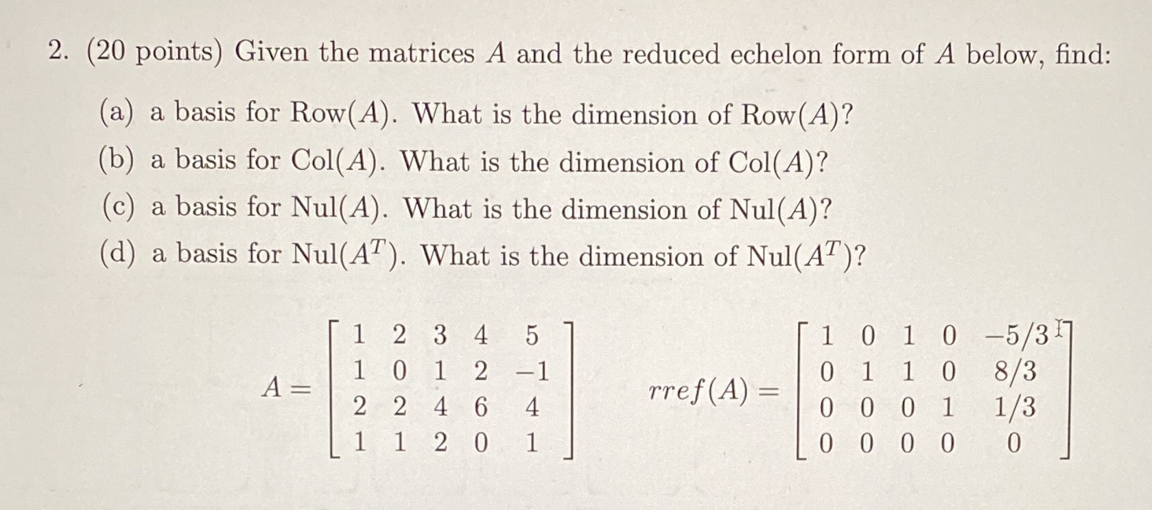 2. (20 points) Given the matrices A and the