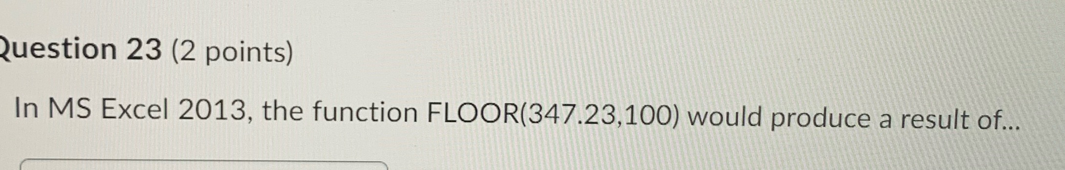 Question 23 (2 points) In MS Excel 2013, the