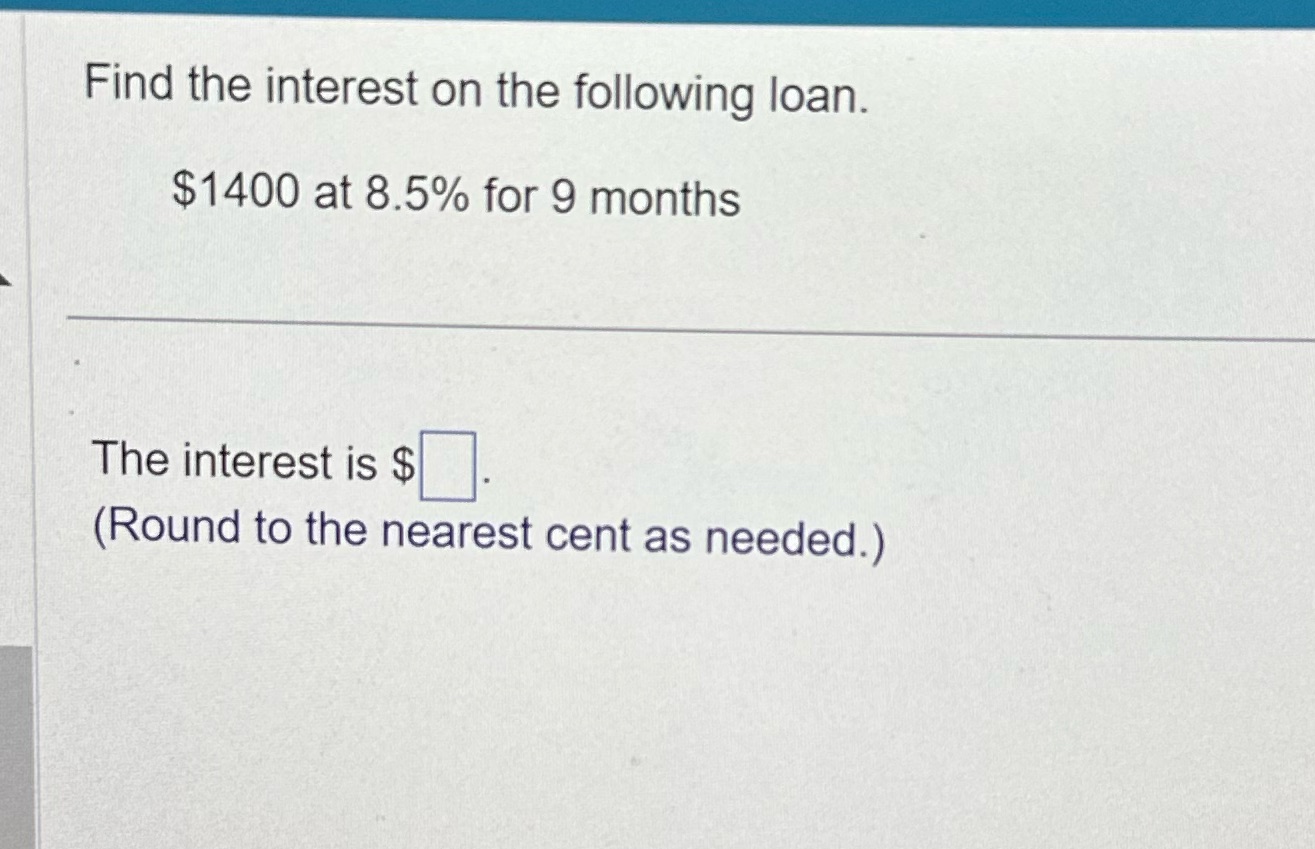 ' Find the interest on the following loan.