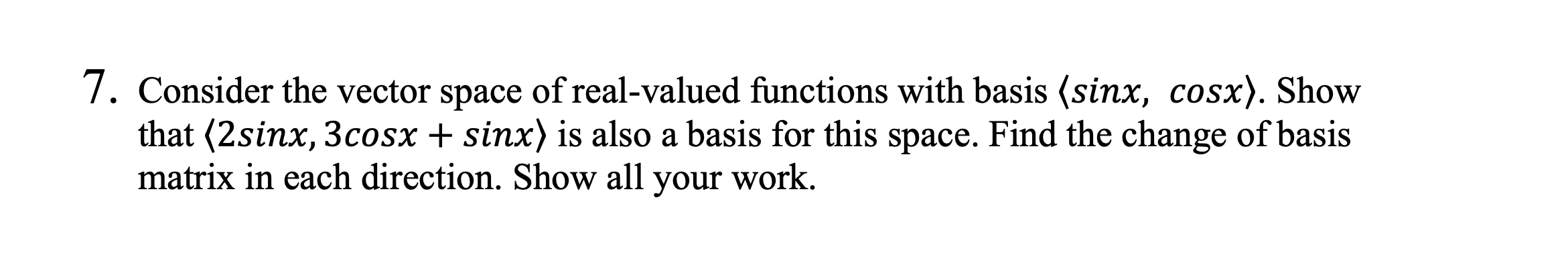 7. Consider the vector space of real-valued