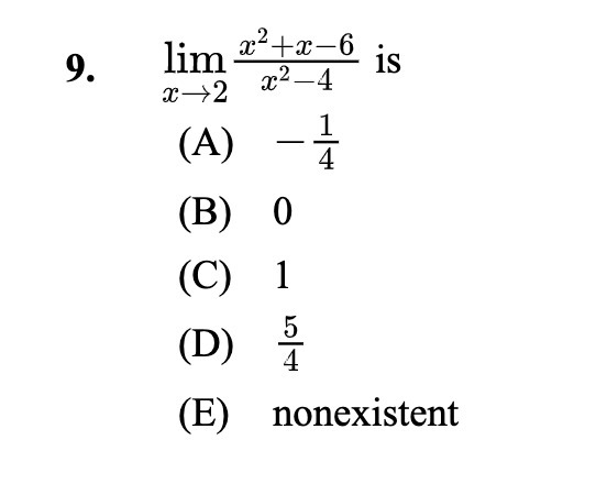 9. lim x-+x-6 is x-2 (A) 1 4 (B) O (C (D 5 4 (E)