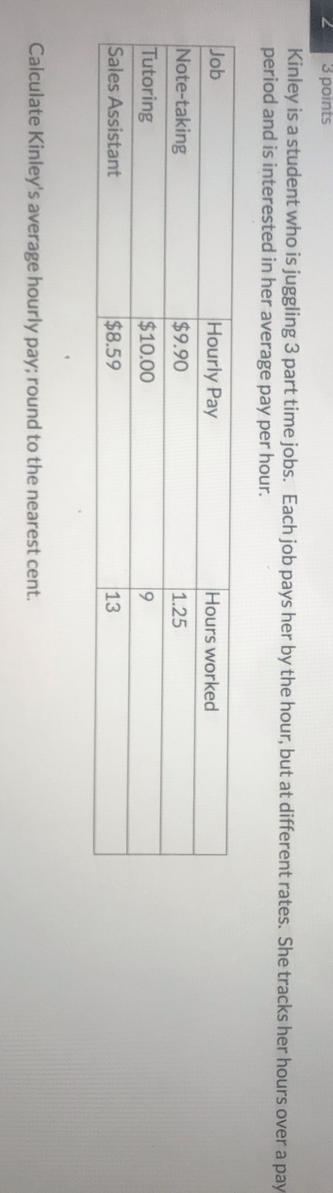 3 points Kinley is a student who is juggling 3