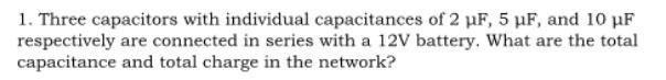 1. Three capacitors with individual capacitances