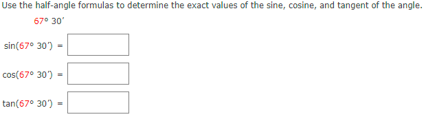 Use the half-angle formulas to determine the