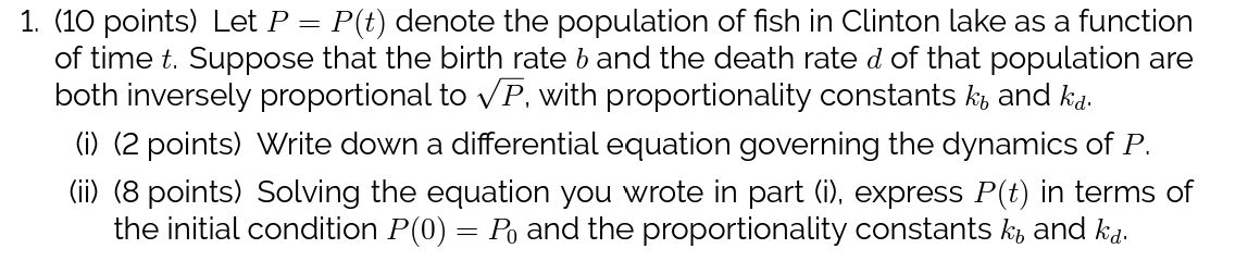1. (10 points) Let P : P(t) denote the population