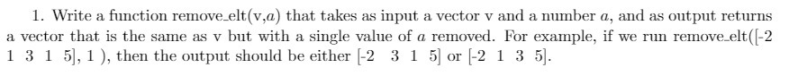 1. Write a function remove elt(v,a) that takes as