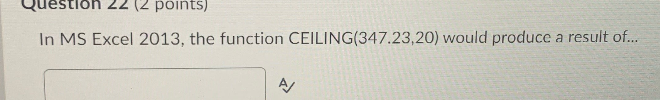 Question 22 (2 points) In MS Excel 2013, the