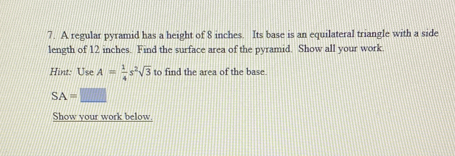 Can somebody help 7. A regular pyramid has a