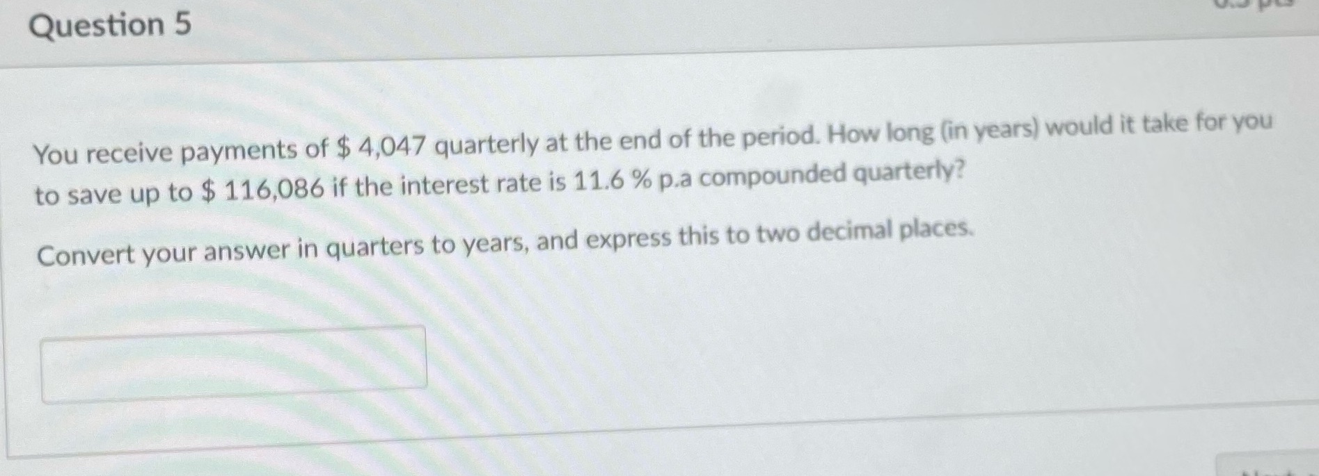 Question 5 You receive payments of $ 4,047