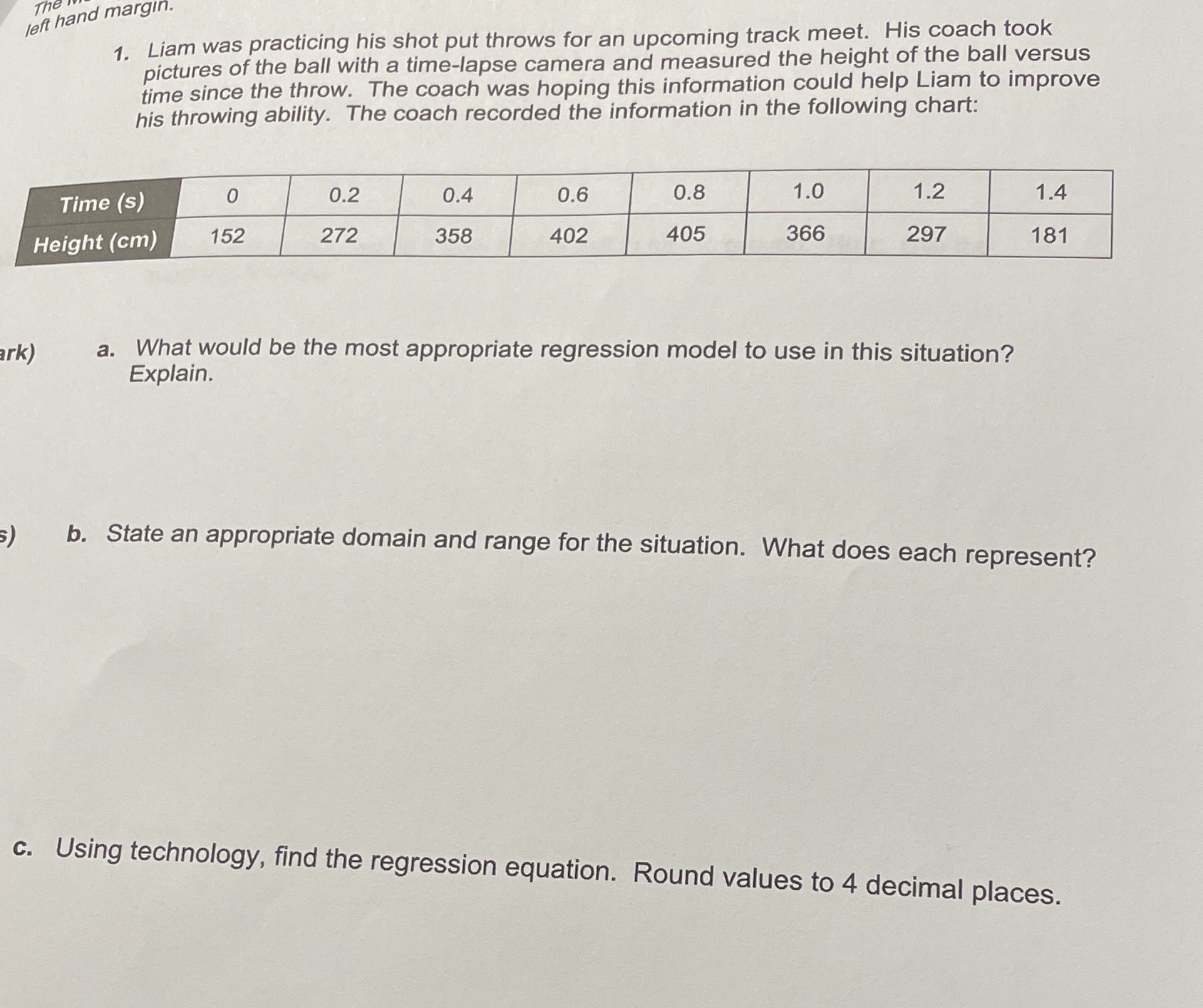 The left hand margin. 1. Liam was practicing his
